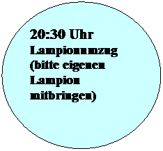 Ellipse: 20:30 Uhr Lampionumzug 
(bitte eigenen Lampion mitbringen)
